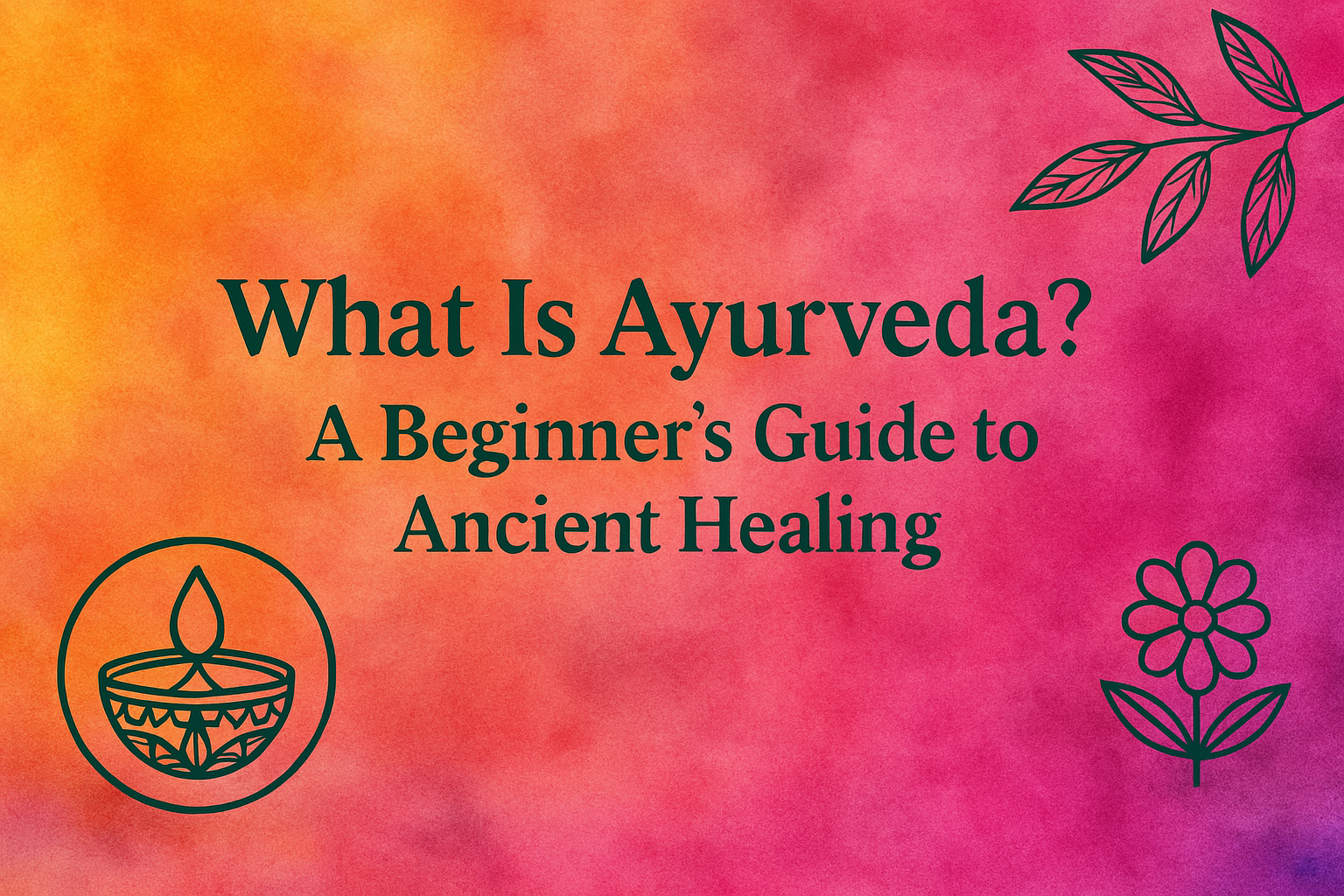 What Is Ayurveda?